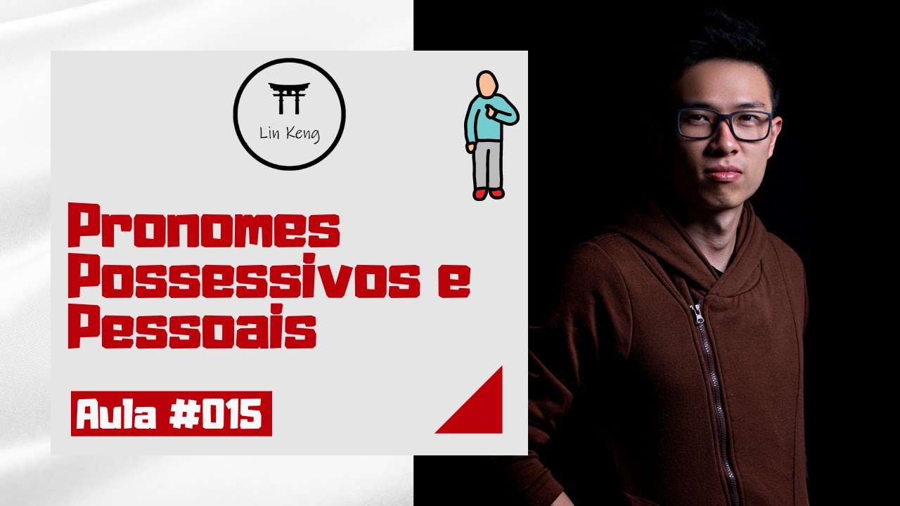 Aula #015 - Pronomes pessoais e possessivos | Lin Mandarim
