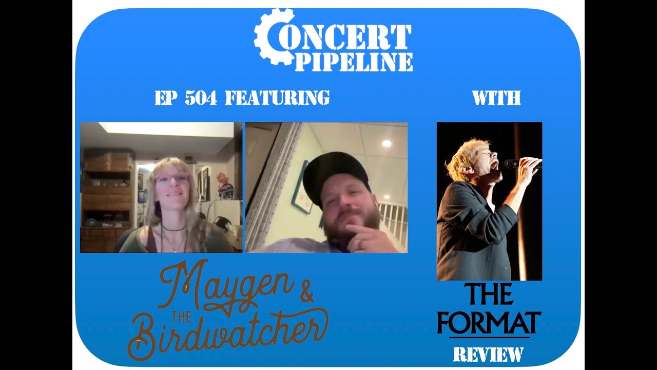 Ep. 504 - Maygen & The Birdwatcher w/ The Format Review