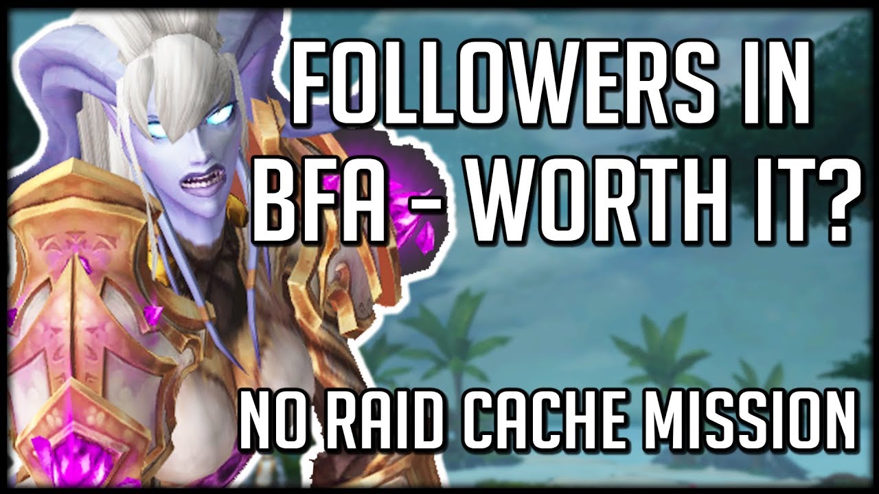 Followers and Mission Table In BFA - Worth The Hassle? | WoW Battle for Azeroth