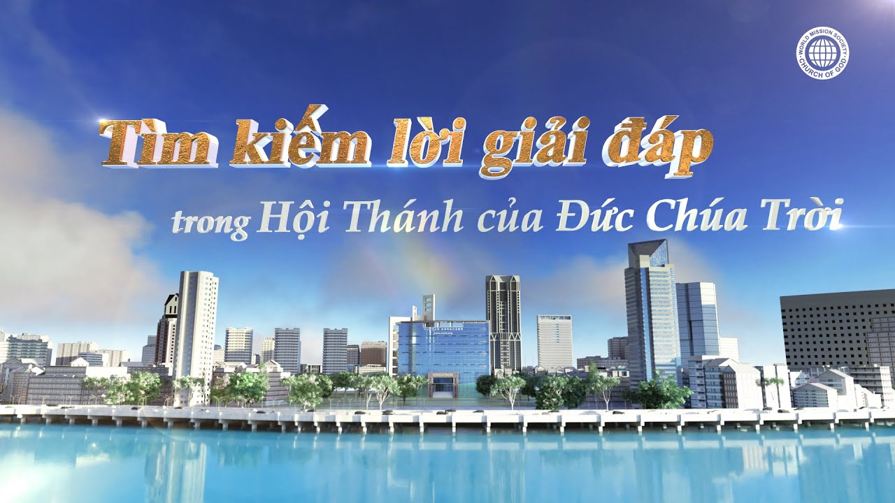 Tìm kiếm lời giải đáp trong Hội Thánh của Đức Chúa Trời (Full)