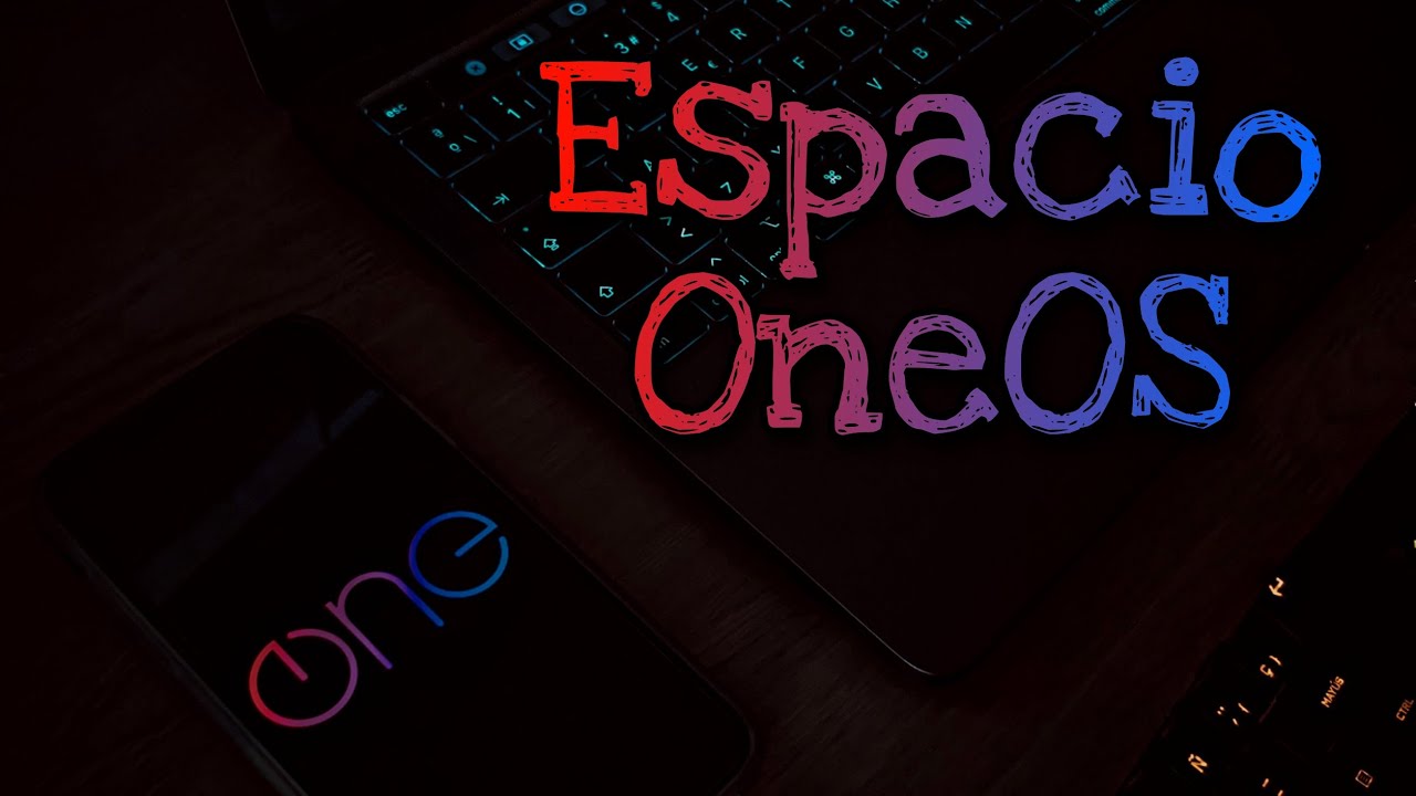 OneOS - &iexcl;Espacio OneOS! 🌟