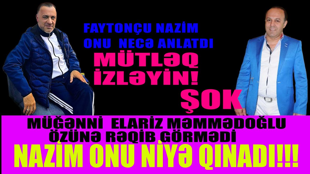 ELARİZ ÖZÜNƏ RƏQİB GÖRMƏDİ MÜĞƏNNİ NAZİM ONUN HAQQINDA NƏ DEDİ