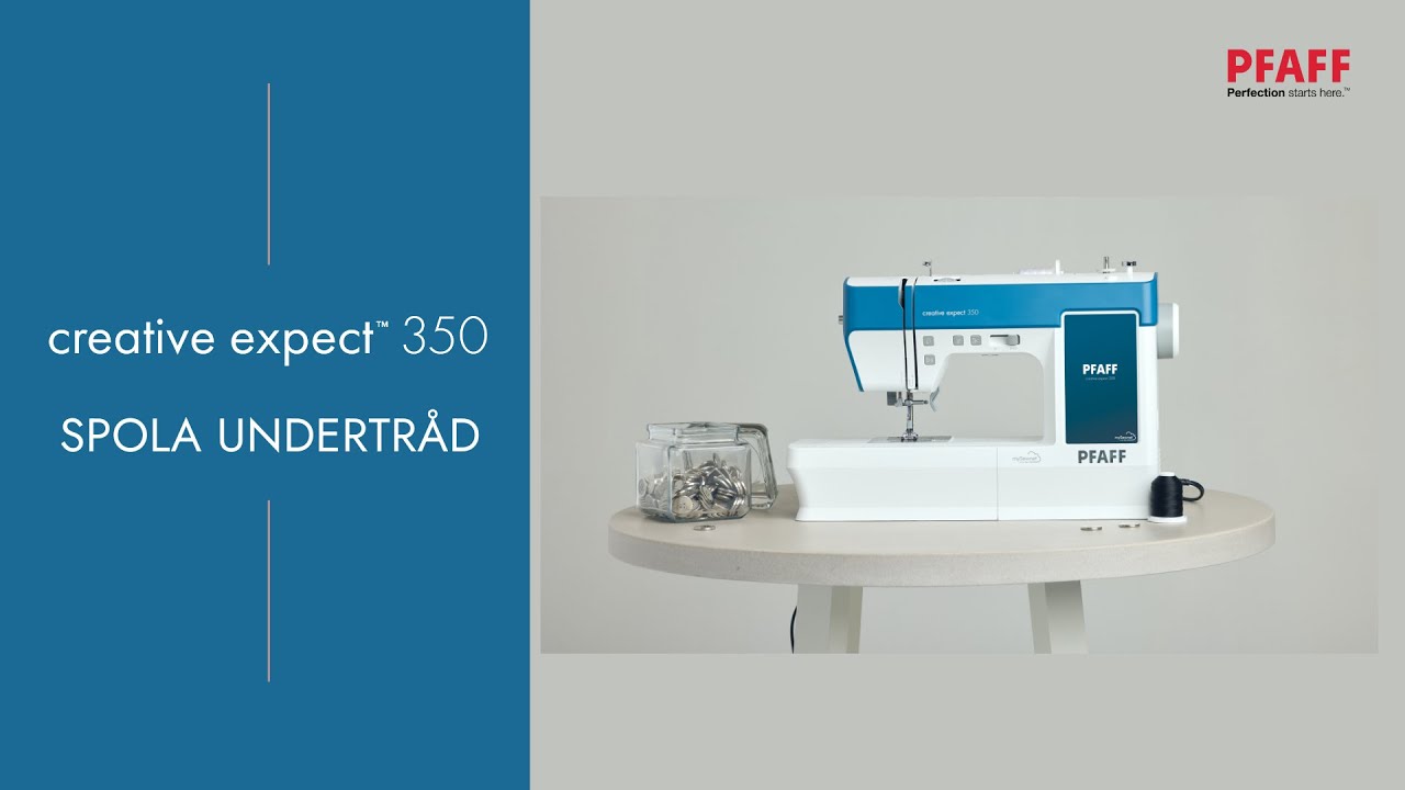 PFAFF creative expect™ 350 - Så här spolar du undertråd