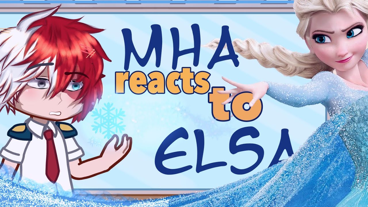 My Hero Academia reacts to Elsa |:| RECREATION |:|  •milktea•
