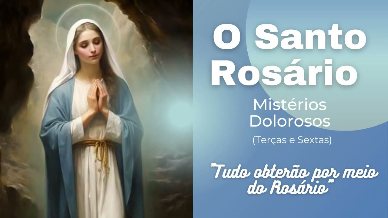 O Santo Rosário - Terço Mariano - Mistérios Dolorosos