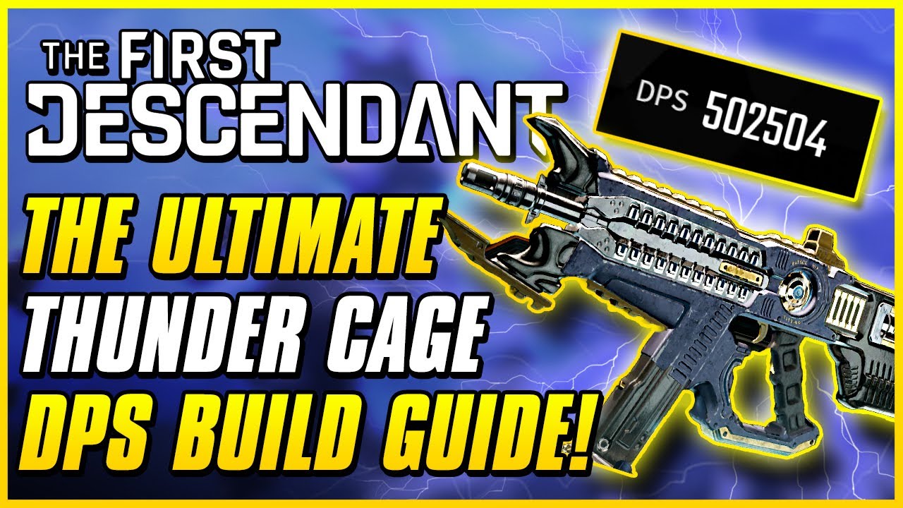 BEST & HIGHEST DPS THUNDER CAGE BUILD FOR ENDGAME | The First Descendant Ultimate Weapon Guide