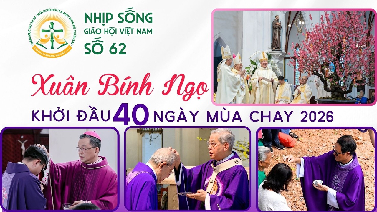 Xuân Bính Ngọ - Khởi đầu 40 ngày mùa Chay 2026 | NSGHVN số 62