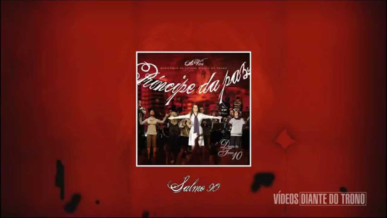 Salmo 90 - Diante do Trono 10 (CD Pr&iacute;ncipe da Paz)
