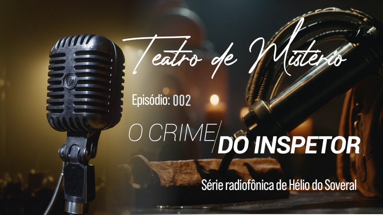 002 - O CRIME DO INSPETOR - TEATRO DE MSIT&Eacute;RIO