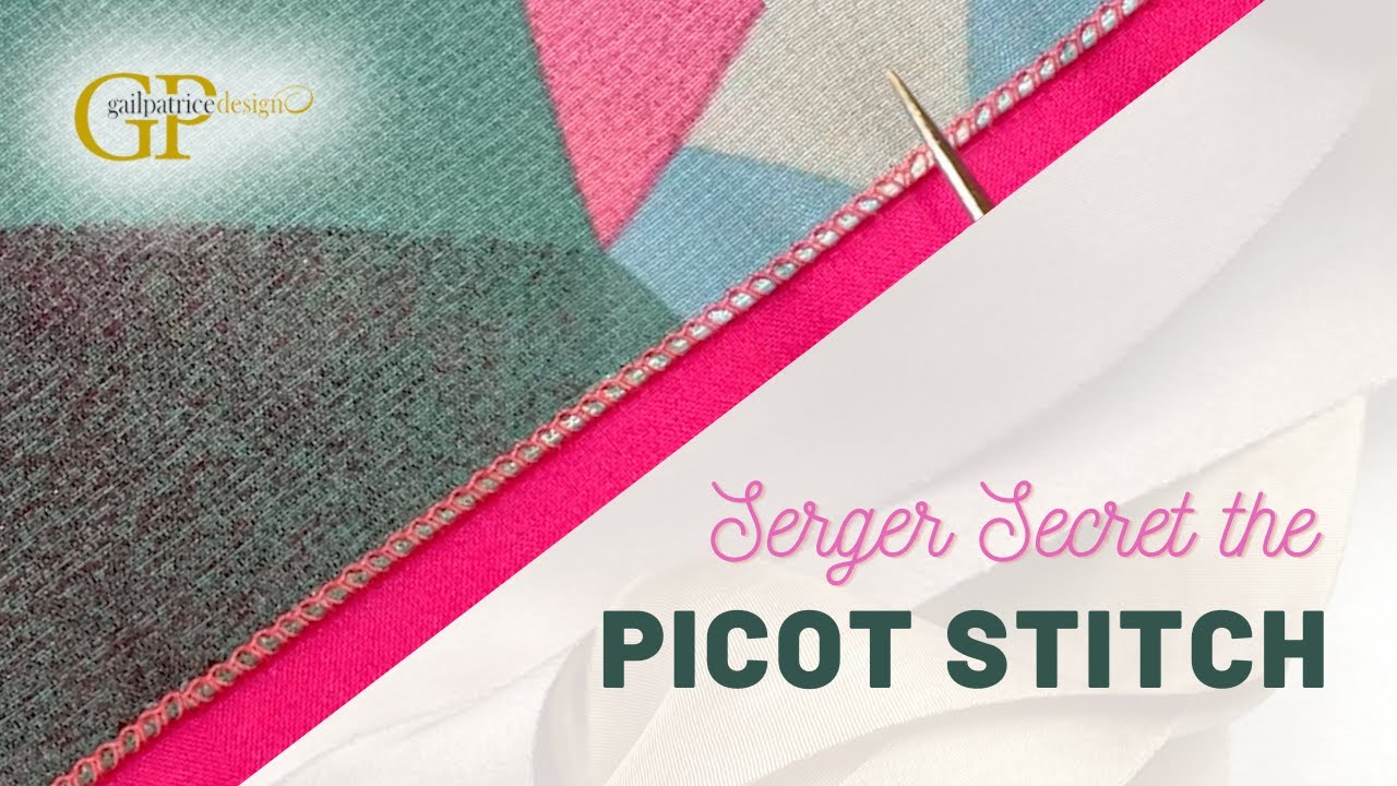 The Secret of the Serger Picot Stitch