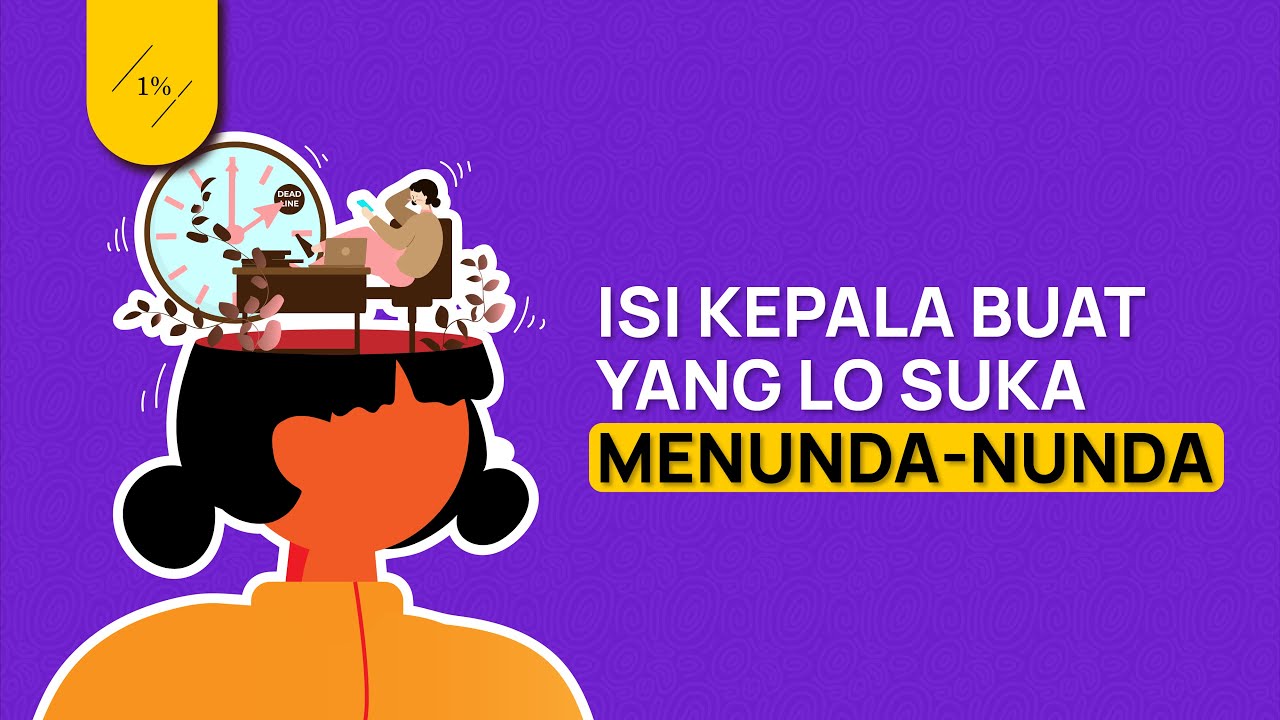 Kenapa Kita Sering Menunda Pekerjaan? (Hubungan Antara Kerja Otak dan Prokrastinasi)