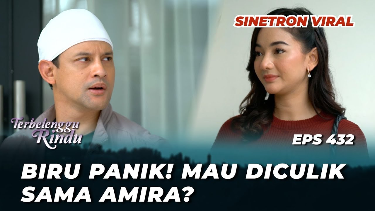 TERBELENGGU RINDU EPS 432: BIRU NURUT SAMA AMIRA⁉️ TERLALU BUCIN? - (Lucky Perdana, Glenca Chysara)