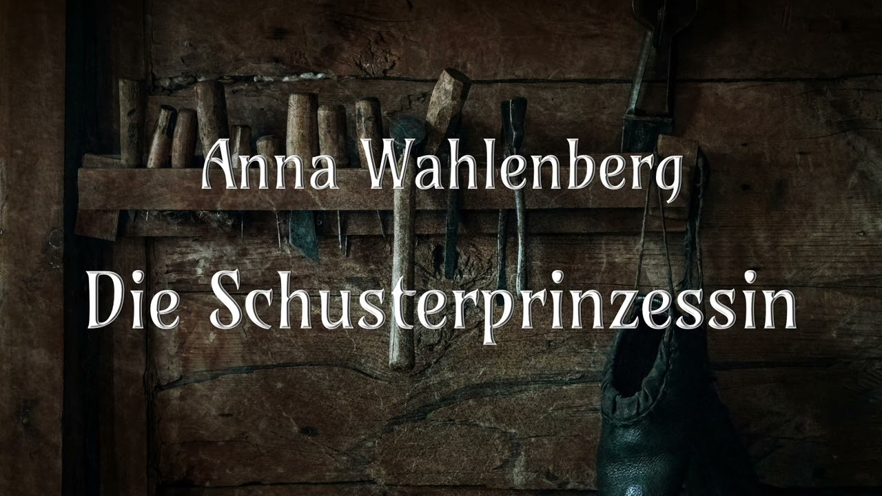 Die Schusterprinzessin • Anna Wahlenberg • Märchen • Hörbuch