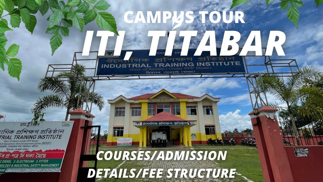 ITI Titabar | Campus Tour | Admission Details | Courses offered | Free courses
