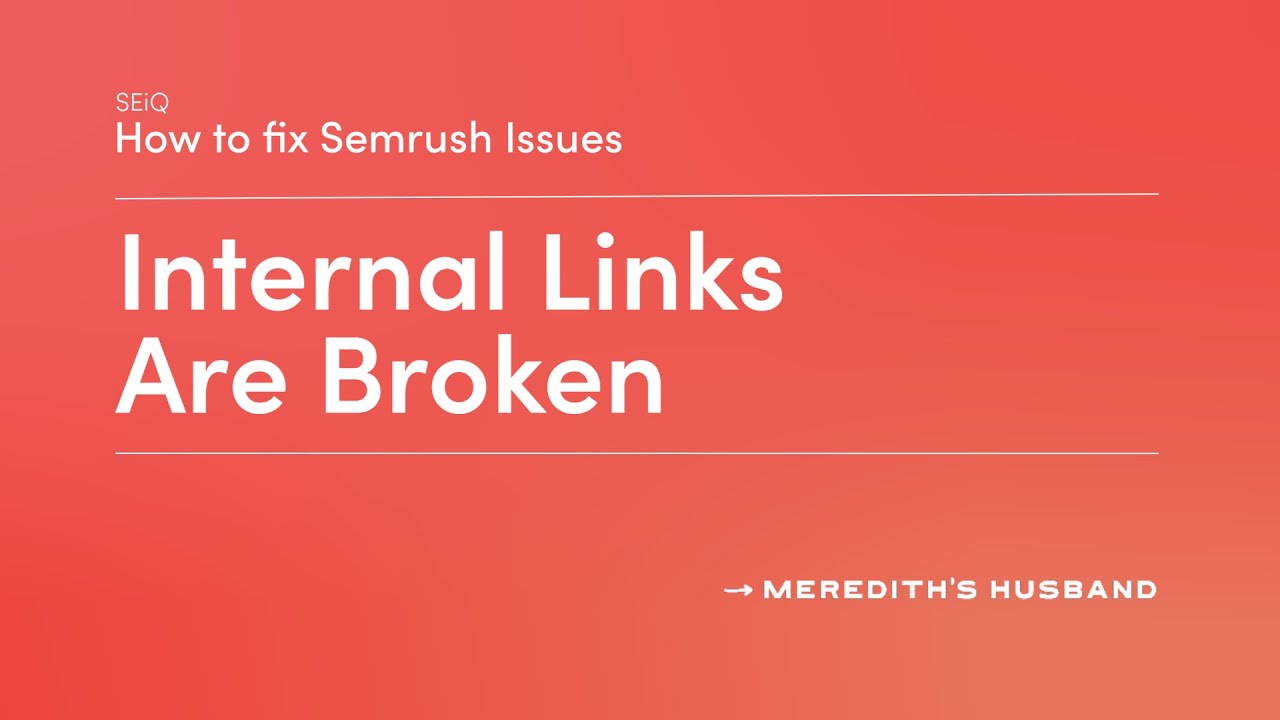 Fix: Broken Internal Links (Semrush Issue)