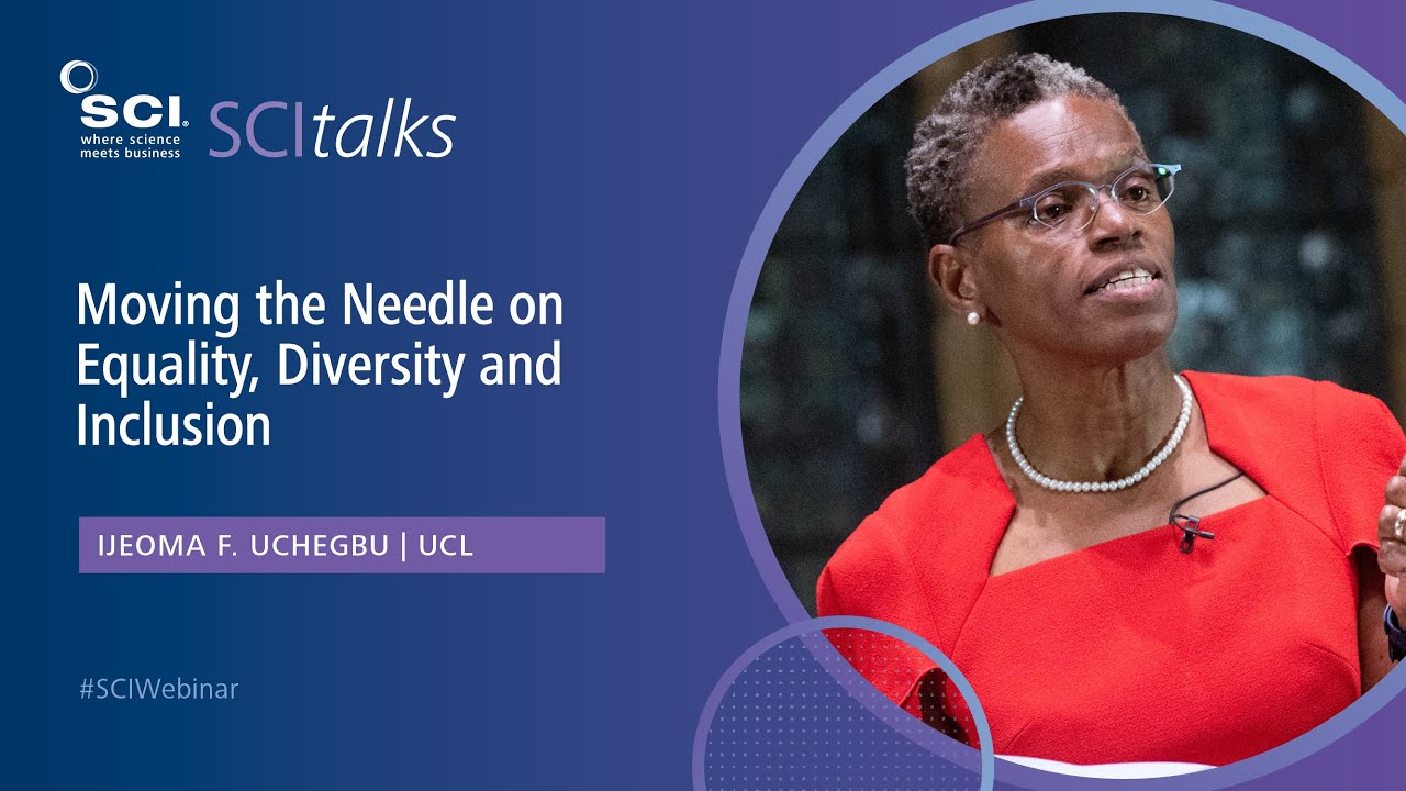 Moving the Needle on Equality, Diversity and Inclusion | Ijeoma F. Uchegbu (UCL) | SCItalk