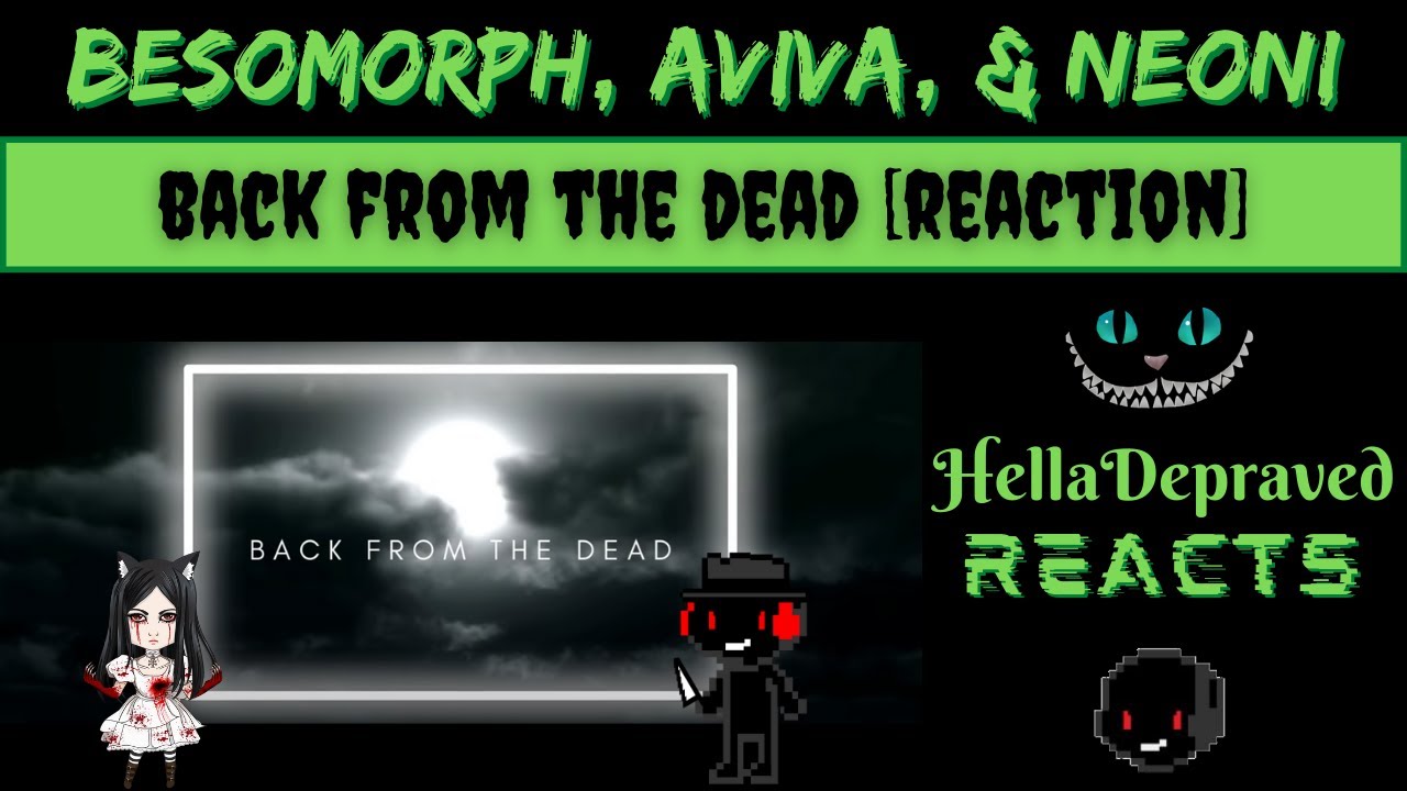 AViVA, Besomorph, & Neoni - Back From The Dead - FIRST TIME LISTEN