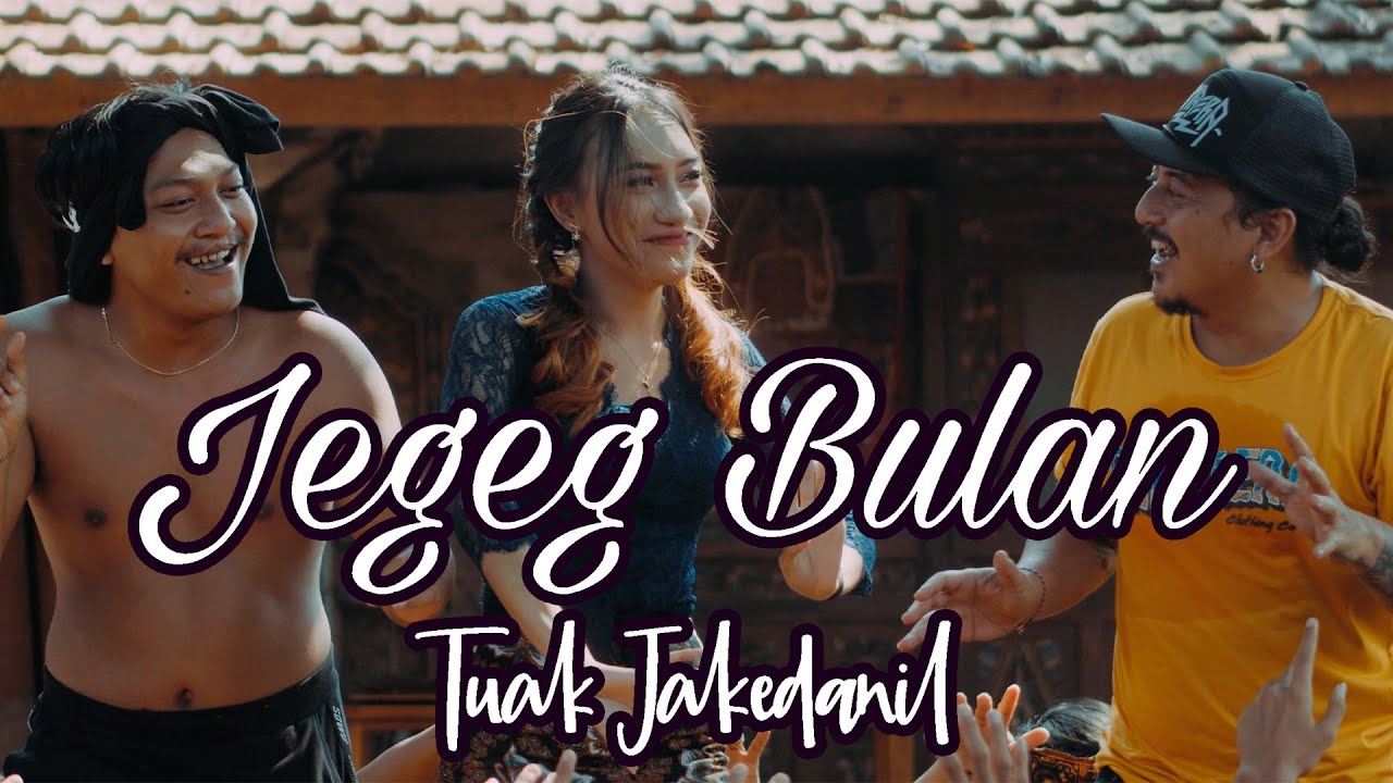 Jegeg Bulan - Tuak " Jakedanill " (Official Music Video)