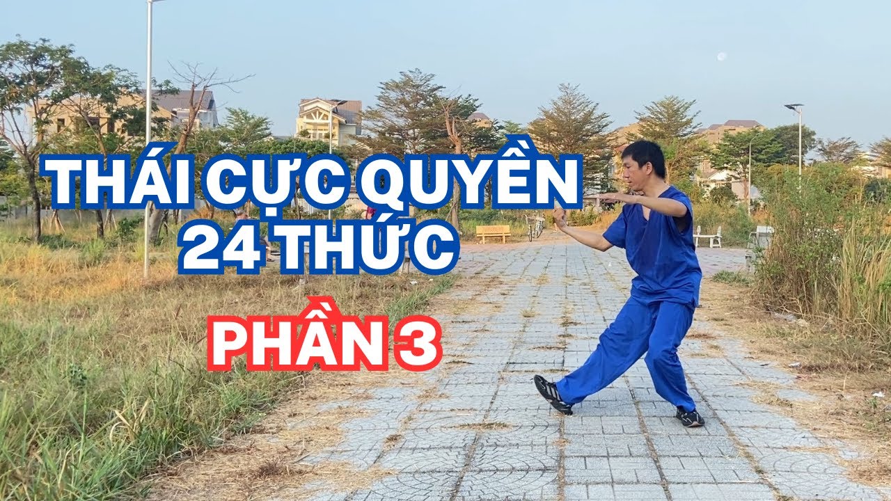 Hướng dẫn chi tiết Thái Cực Quyền 24 Thức (Phần 3)