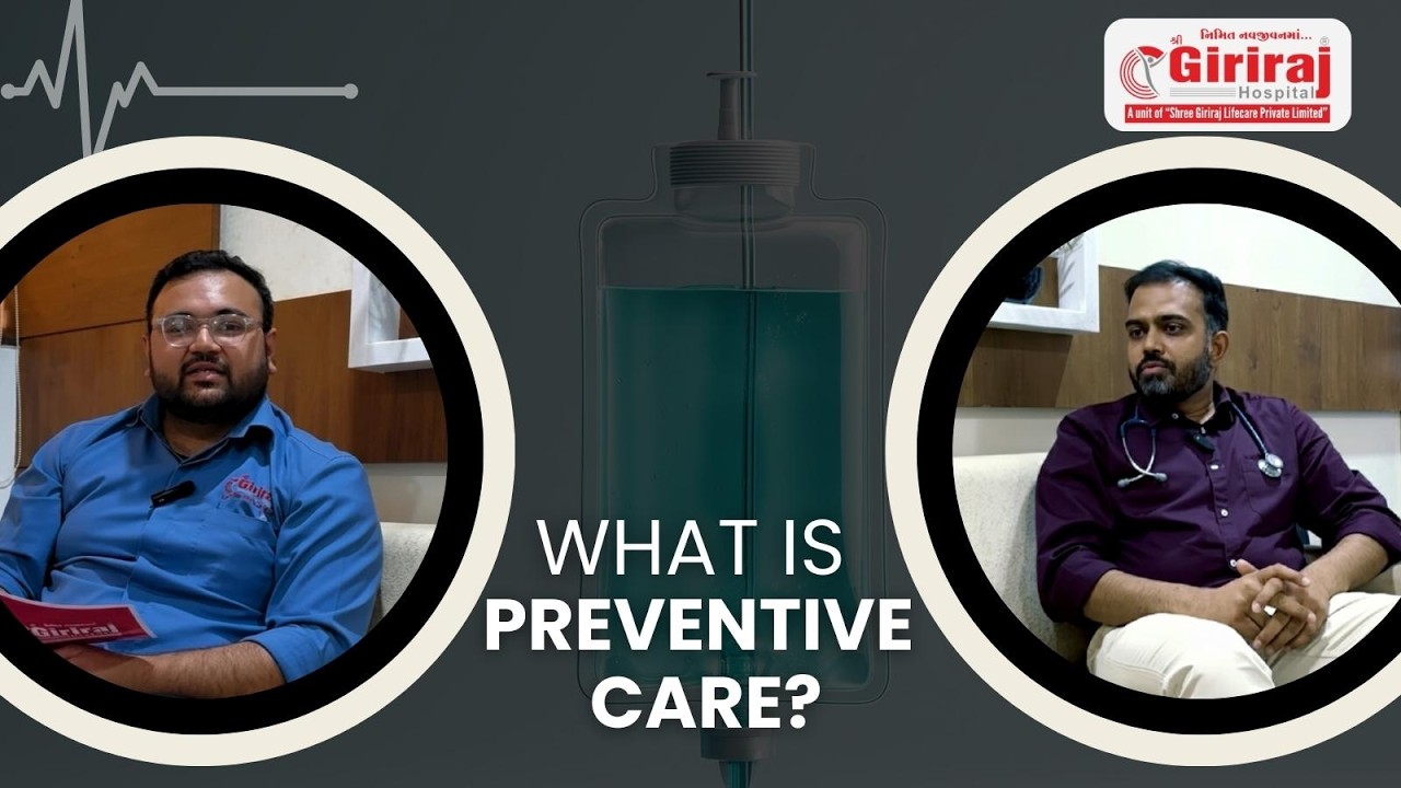 Preventive Care શું છે? | બીમારી પહેલા જ બચવાની સાચી રીત | Health Podcast | Giriraj Hospital Rajkot