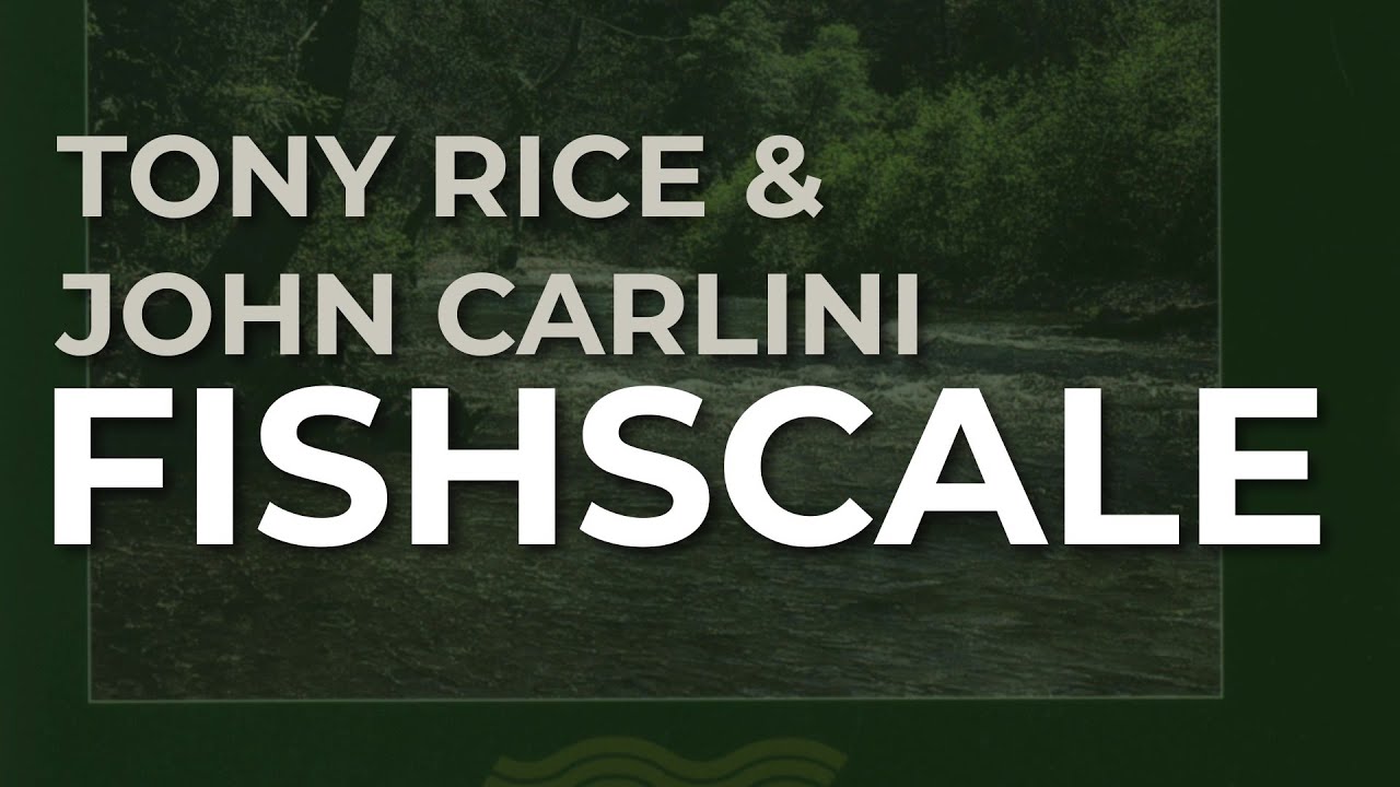 Tony Rice & John Carlini - Fishscale (Official Audio)