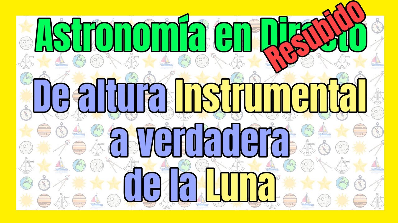 🌙Altura instrumental de la Luna a Verdadera | 🌟Astronomía Náutica en directo |