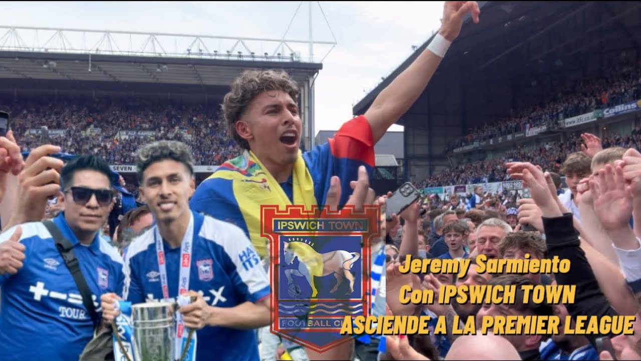 IPSWICH TOWN ASCIENDE A LA PREMIER LEAGUE CON JEREMY SARMIENTO