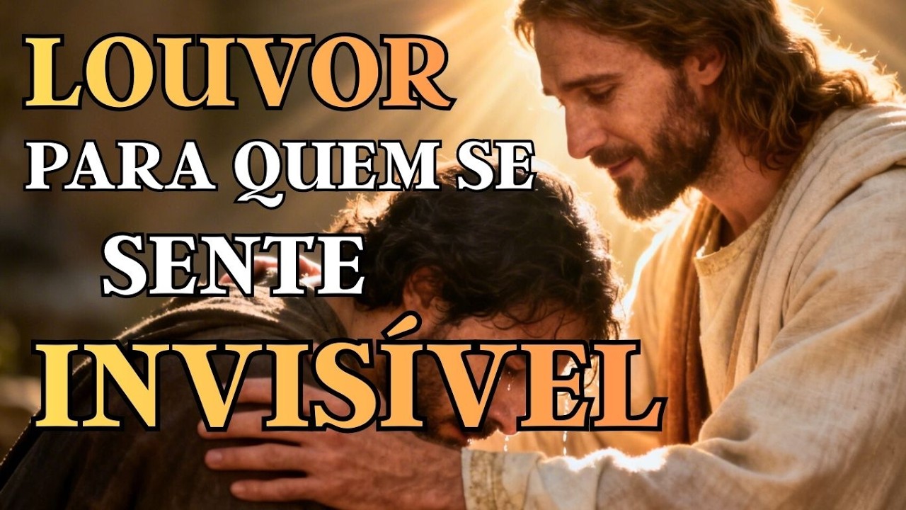 Louvor Para Quem Se Sente Invisível | Deus Vê Você no Secreto