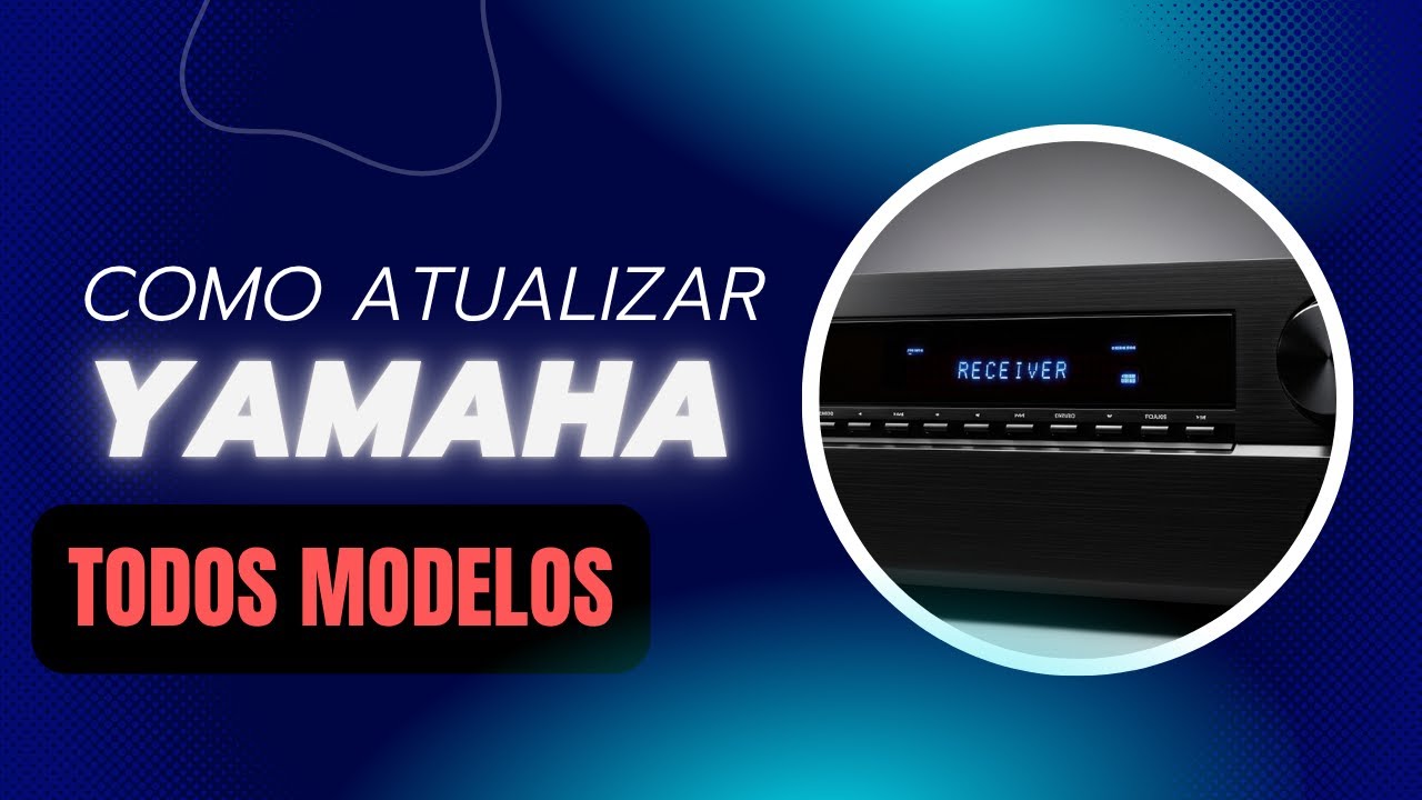 Como atualizar Receiver Yamaha RXV-483: Aprenda o passo a passo