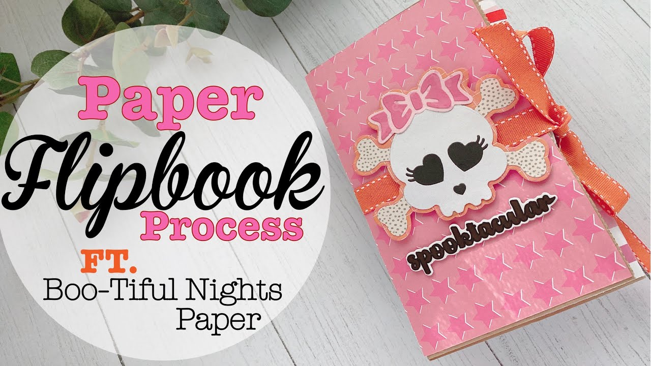 Paper Flipbook Process Ft. Boo-Tiful Nights Paper | paper crafts | scrapbooking
