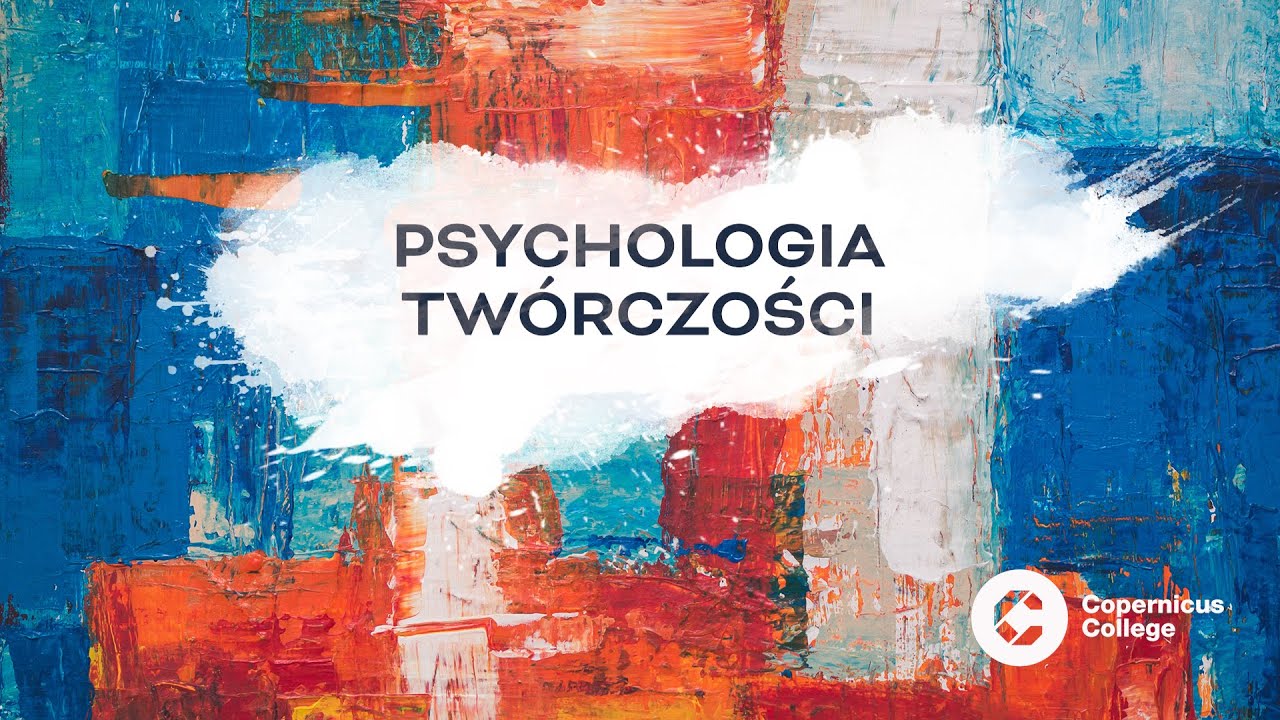 Psychologia tw&oacute;rczości | Zapowiedź kursu na CopernicusCollege.pl