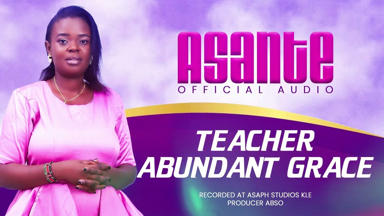 Asante OFFICIAL AUDIO By Teacher Abundant Grace