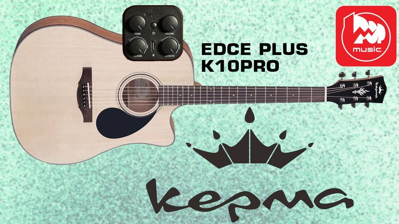 KEPMA EDCE PLUS K10PRO - трансакустическая гитара по цене обычной