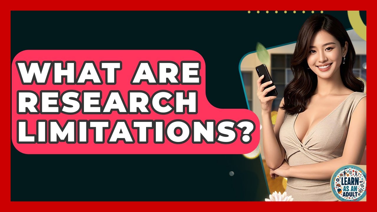 What Are Research Limitations? - Learn As An Adult