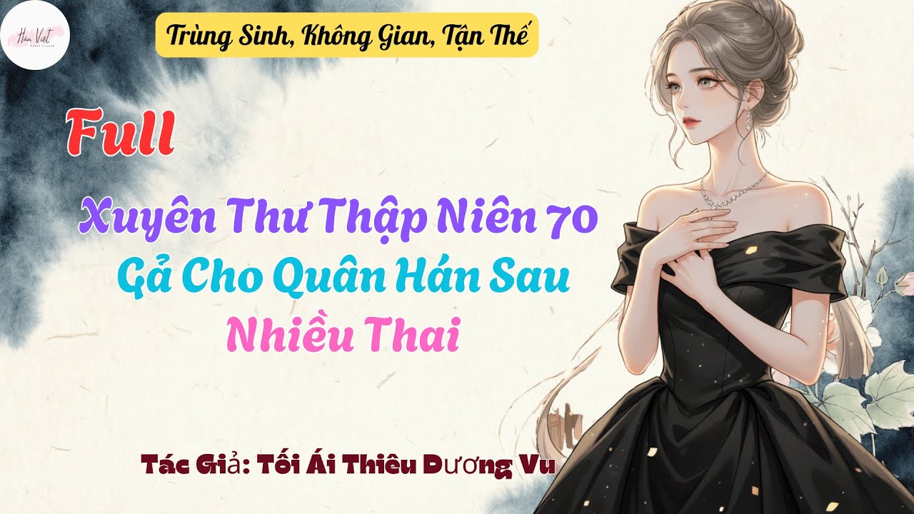 Xuyên Thư Thập Niên 70: Gả Cho Quân Hán Sau Nhiều Thai