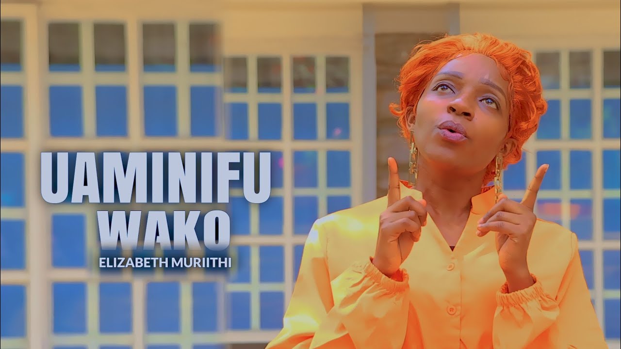 UAMINIFU WAKO- Elizabeth Muriithi- Official Music Video- SMS SKIZA 95212421 TO 811