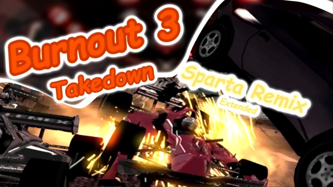 Burnout 3 Takedown has a Sparta Extended Remix
