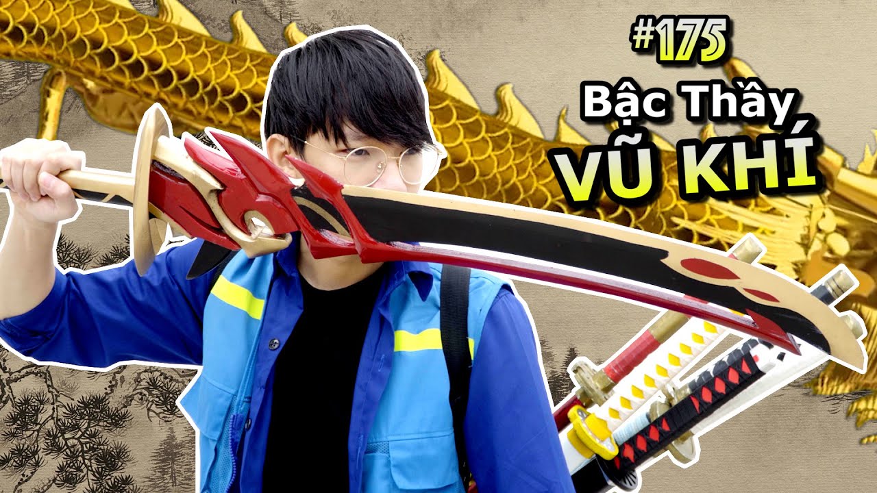 [VIDEO # 175] Bậc Thầy VŨ KH&Iacute; | Weapon Master | Anime & Manga | Ping L&ecirc;