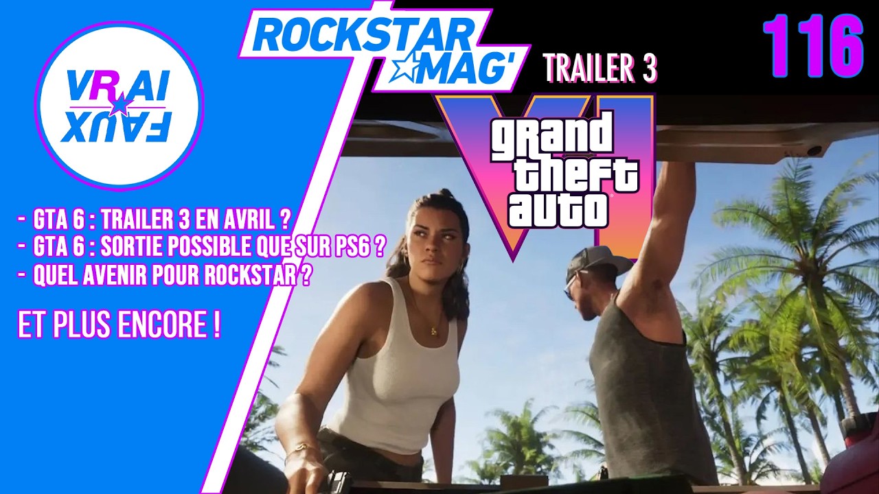 VRAI OU FAUX ? TRAILER 3 GTA 6 EN AVRIL ? SORTIE POSSIBLE QUE SUR PS6 ? QUEL AVENIR POUR ROCKSTAR ?