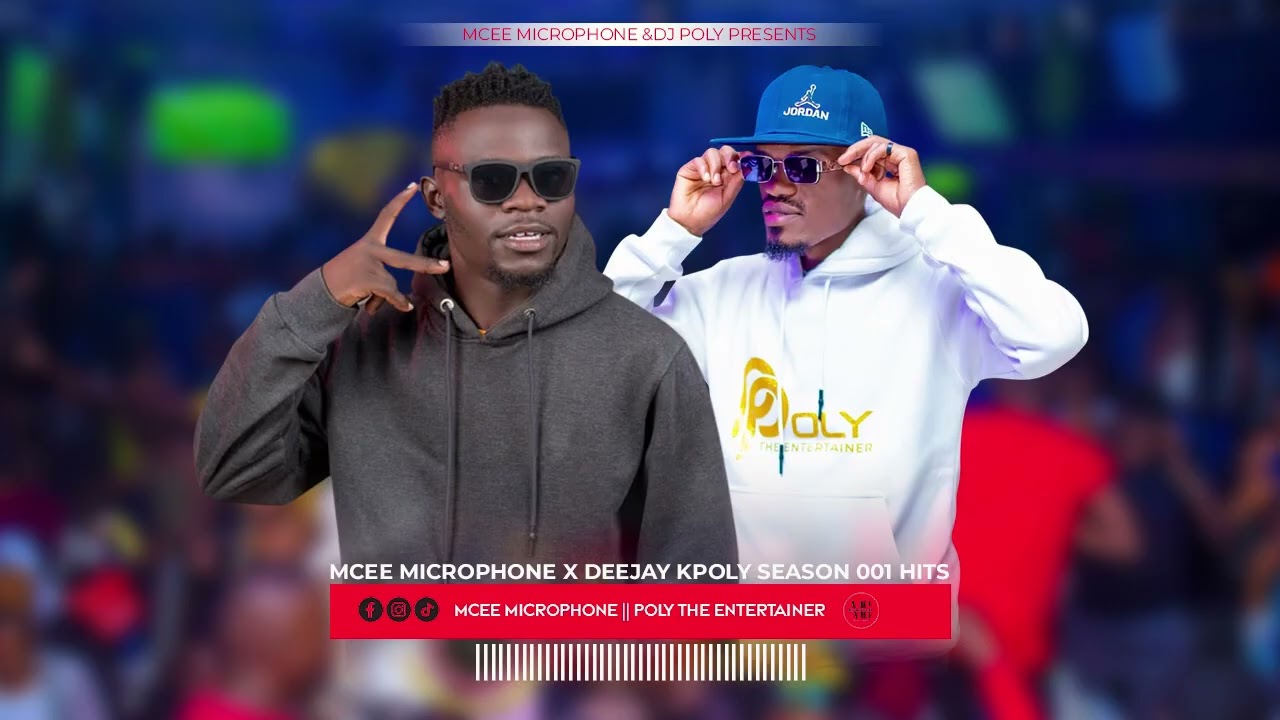 MCEE MICROPHONE X DEEJAY KPOLY SEASON 001 HITS 