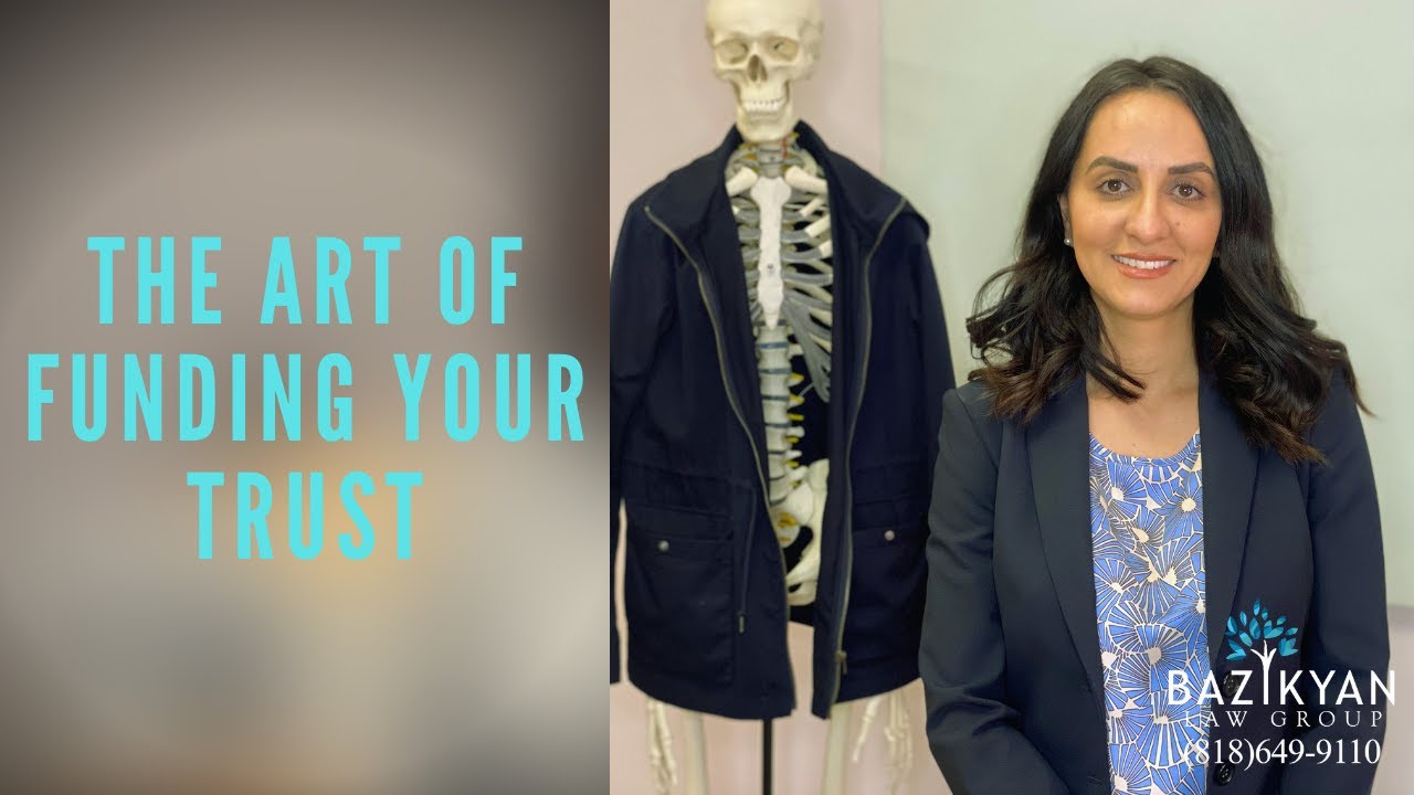 The Art of Funding Your Trust- California  Wills & Trusts Attorney