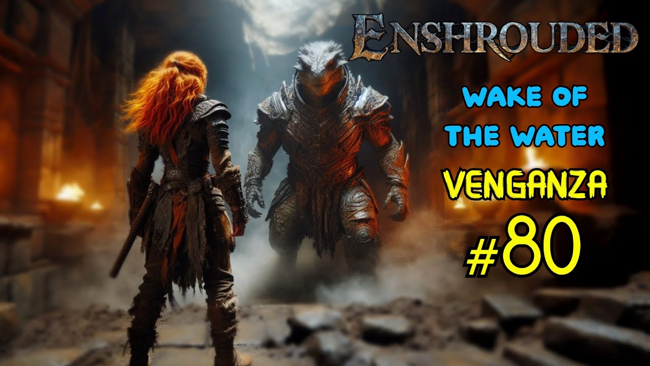 ✅ENSHROUDED|| WAKE OF THE WATER ||DESAFIA EL LIDER DE LOS DRAK||#80⚔️⚔️🐊