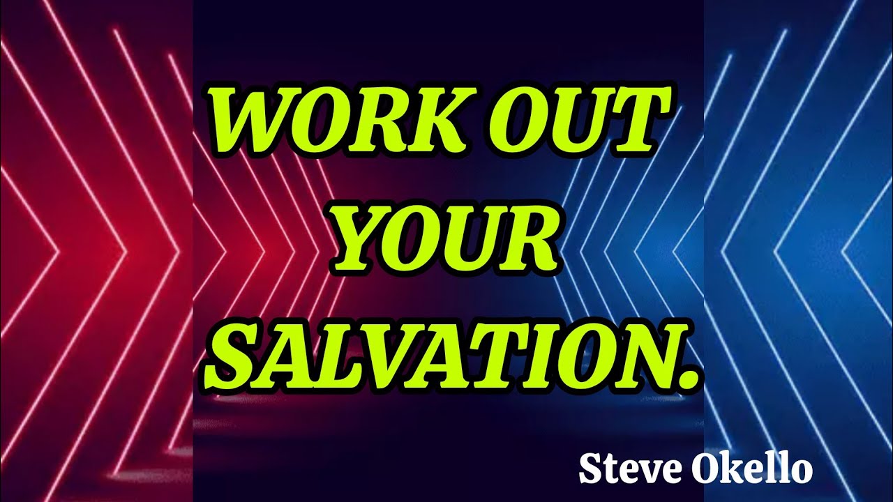WORK OUT YOUR SALVATION - Br. Steve 