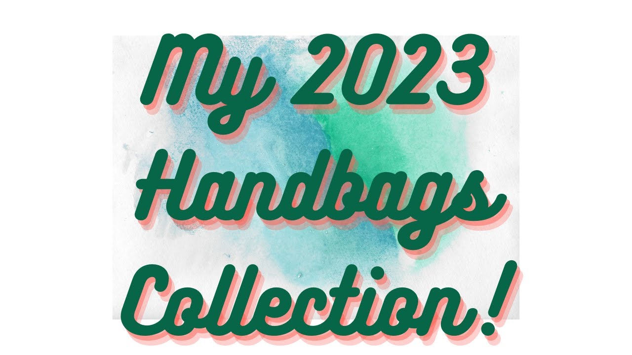 My Entire Handbags Collection I 2023 🤪
