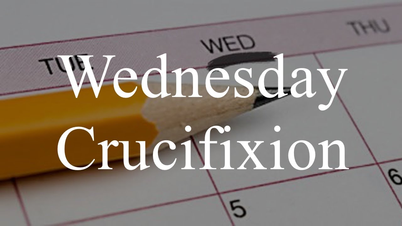 Was Yeshua Crucified on a Wednesday? | TorahResource