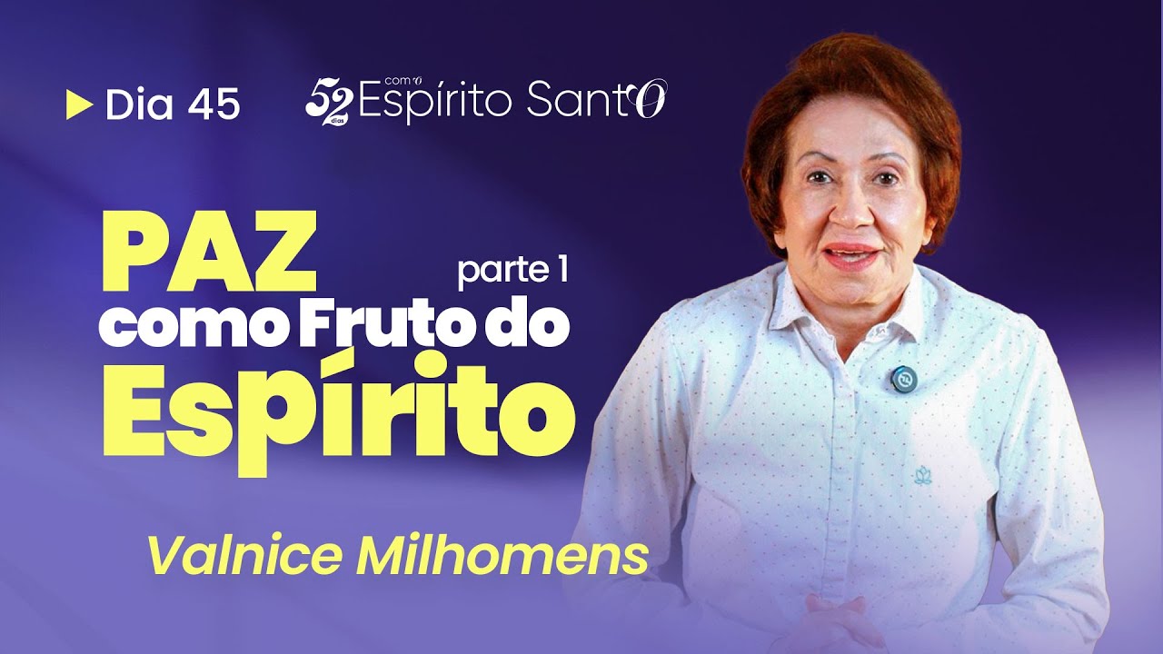 PAZ COMO FRUTO DO ESPÍRITO | EP 45 | VALNICE MILHOMENS