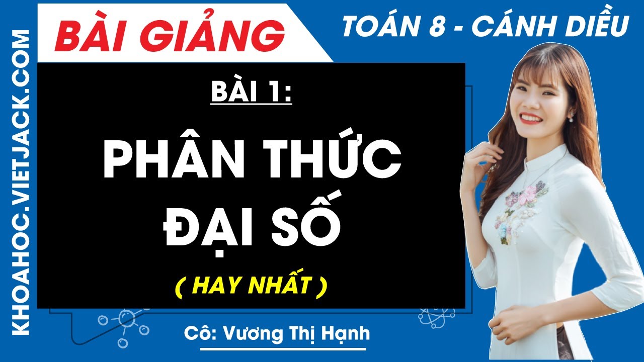 Phân thức đại số Bài 1 Toán 8 Cánh diều - Cô Vương Hạnh (HAY NHẤT)