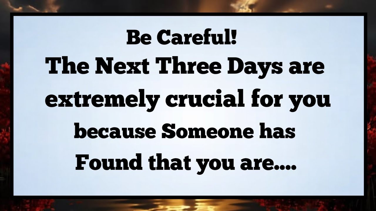 ✝️BE CAREFUL THE NEXT THREE DAYS ARE EXTREMELY CRUCIAL FOR YOU...