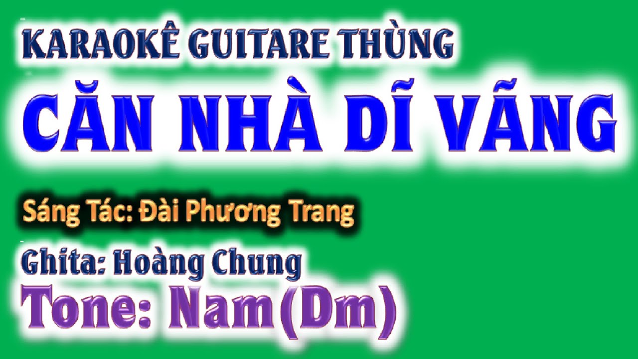 karaoke Căn nhà dĩ vãng , ghita thùng |tone nam(Dm)| guitare Hoàng Chung | 2024 St: Đài Phương Trang