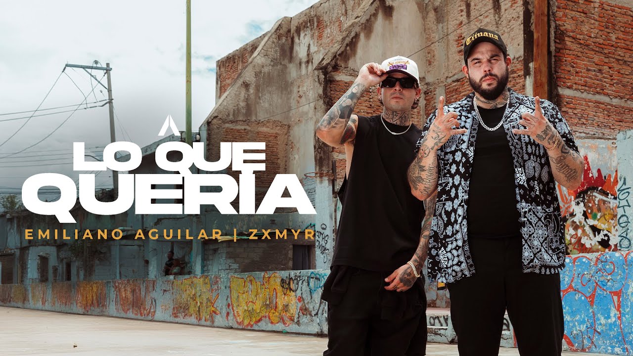 Emiliano Aguilar x Zxmyr - Lo Que Quer&iacute;a